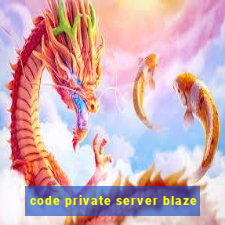 code private server blaze